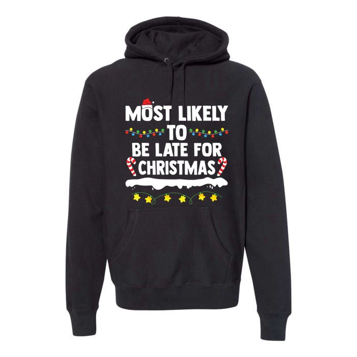 Most Likely To Be Late For Christmas Matching Family Xmas Premium Hoodie