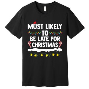 Most Likely To Be Late For Christmas Matching Family Xmas Premium T-Shirt