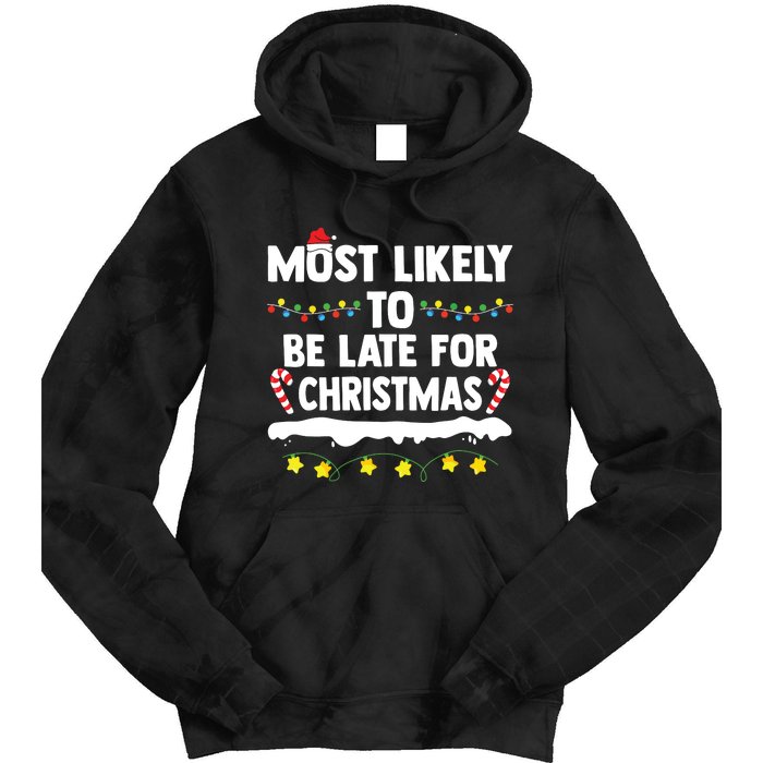 Most Likely To Be Late For Christmas Matching Family Xmas Tie Dye Hoodie