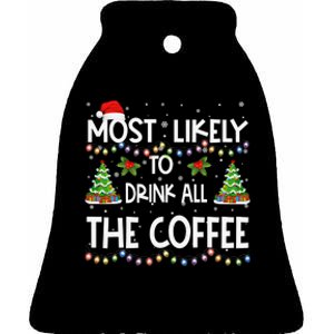 Most Likely To Drink All The Coffee Christmas Ceramic Bell Ornament