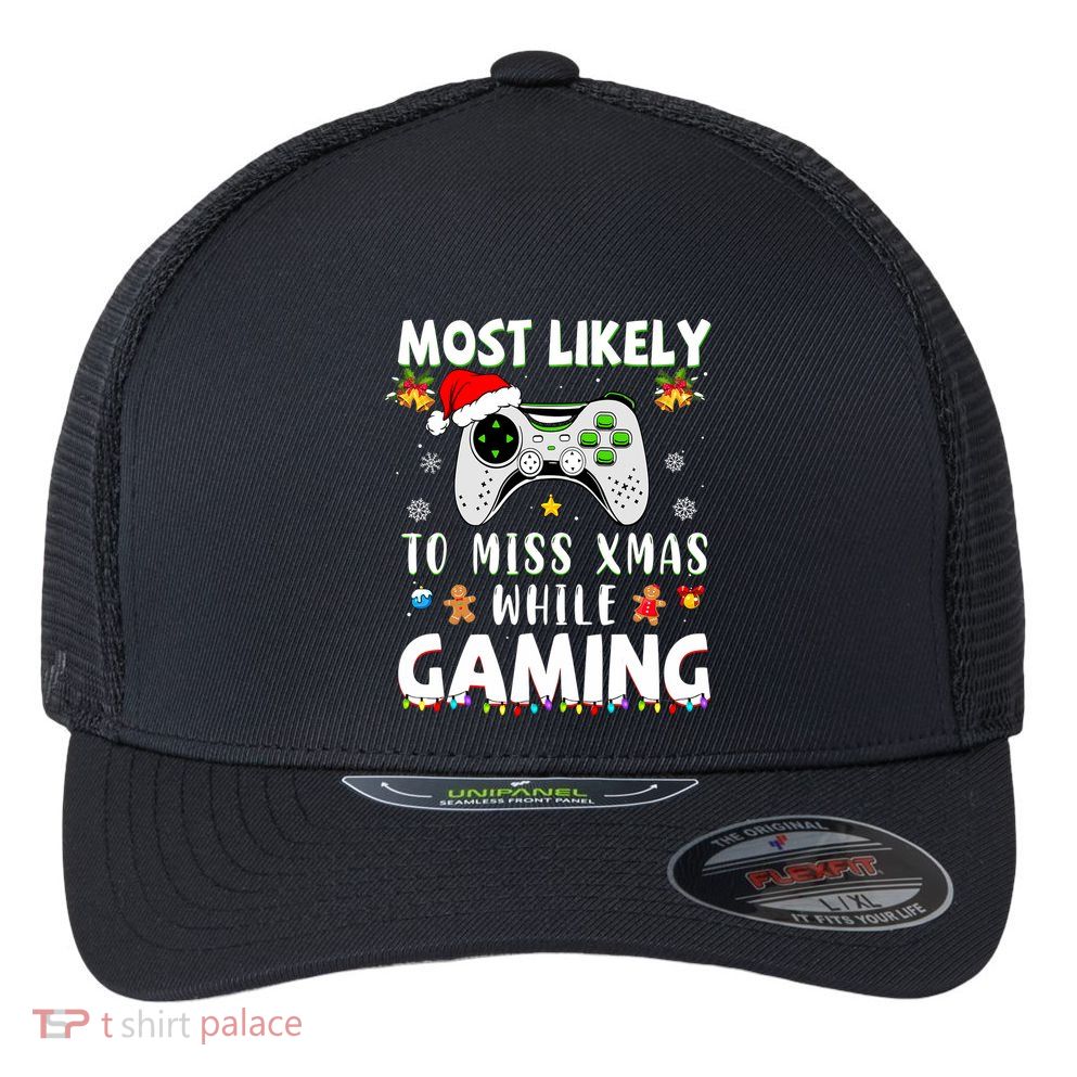 Most Likely To Miss Xmas While Gaming Christmas Matching Flexfit Unipanel Trucker Cap