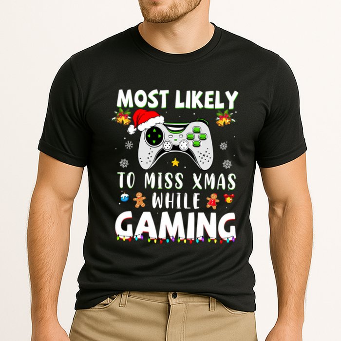 Most Likely To Miss Xmas While Gaming Christmas Matching Performance Shirt