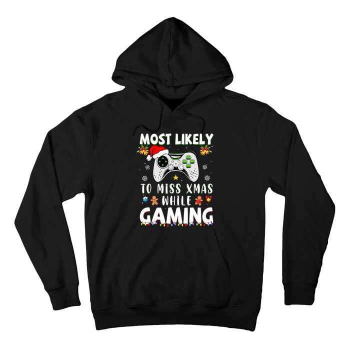 Most Likely To Miss Xmas While Gaming Christmas Matching Hoodie