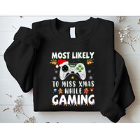 Most Likely To Miss Xmas While Gaming Christmas Matching Sweatshirt
