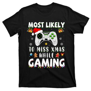 Most Likely To Miss Xmas While Gaming Christmas Matching T-Shirt