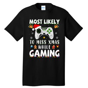 Most Likely To Miss Xmas While Gaming Christmas Matching Tall T-Shirt