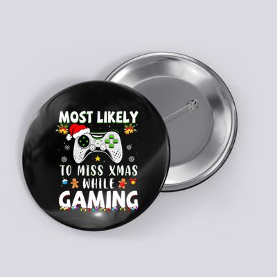 Most Likely To Miss Xmas While Gaming Christmas Matching Button