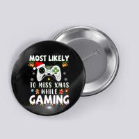 Most Likely To Miss Xmas While Gaming Christmas Matching Button