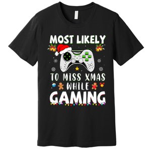 Most Likely To Miss Xmas While Gaming Christmas Matching Premium T-Shirt