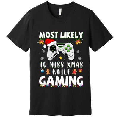 Most Likely To Miss Xmas While Gaming Christmas Matching Premium T-Shirt