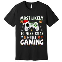 Most Likely To Miss Xmas While Gaming Christmas Matching Premium T-Shirt