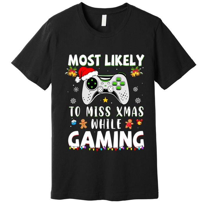 Most Likely To Miss Xmas While Gaming Christmas Matching Premium T-Shirt