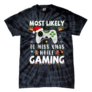 Most Likely To Miss Xmas While Gaming Christmas Matching Tie-Dye T-Shirt