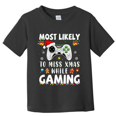 Most Likely To Miss Xmas While Gaming Christmas Matching Toddler T-Shirt