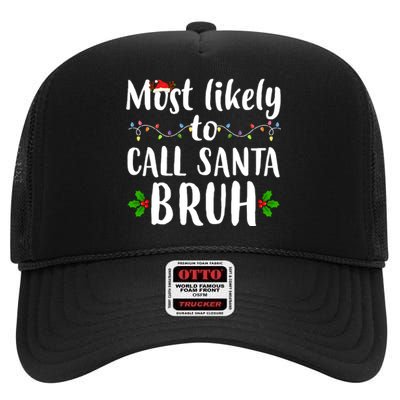 Most Likely To Call Santa Bruh Funny Christmas High Crown Mesh Back Trucker Hat