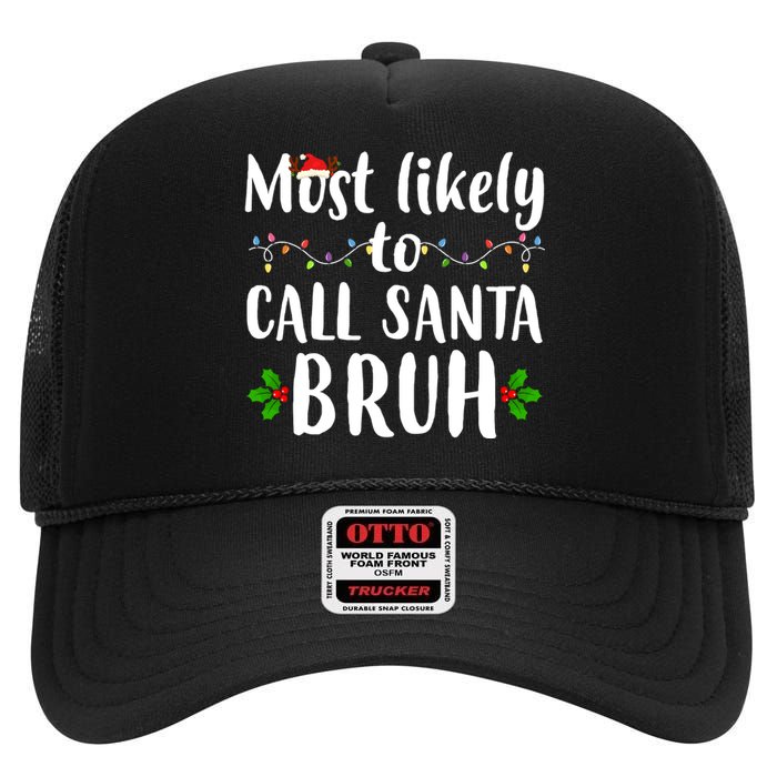 Most Likely To Call Santa Bruh Funny Christmas High Crown Mesh Back Trucker Hat