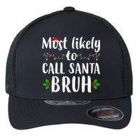 Most Likely To Call Santa Bruh Funny Christmas Flexfit Unipanel Trucker Cap