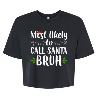 Most Likely To Call Santa Bruh Funny Christmas Bella+Canvas Jersey Crop Tee