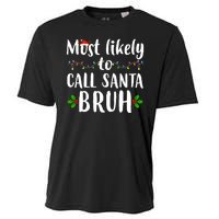 Most Likely To Call Santa Bruh Funny Christmas Cooling Performance Crew T-Shirt