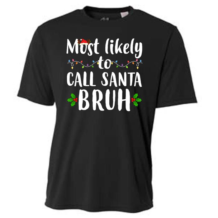 Most Likely To Call Santa Bruh Funny Christmas Cooling Performance Crew T-Shirt