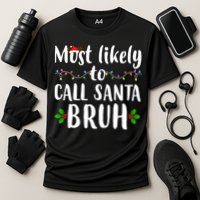 Most Likely To Call Santa Bruh Funny Christmas Cooling Performance Crew T-Shirt