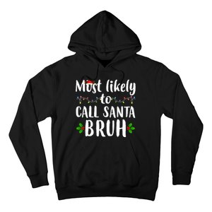 Most Likely To Call Santa Bruh Funny Christmas Hoodie