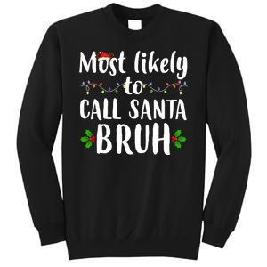 Most Likely To Call Santa Bruh Funny Christmas Sweatshirt