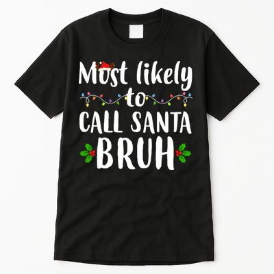 Most Likely To Call Santa Bruh Funny Christmas Tall T-Shirt