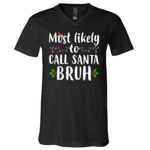 Most Likely To Call Santa Bruh Funny Christmas V-Neck T-Shirt