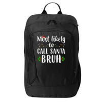 Most Likely To Call Santa Bruh Funny Christmas City Backpack