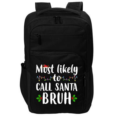 Most Likely To Call Santa Bruh Funny Christmas Impact Tech Backpack