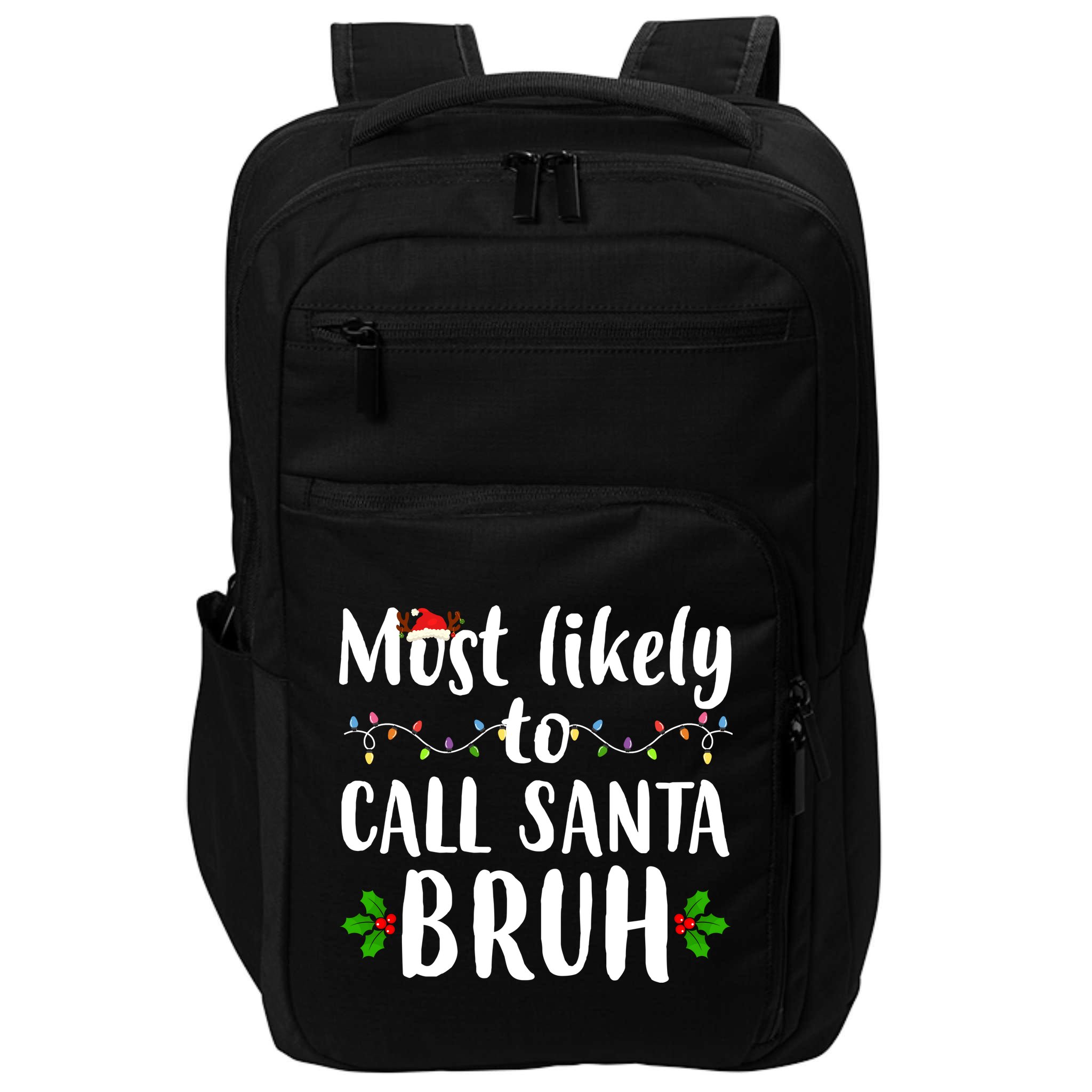 Most Likely To Call Santa Bruh Funny Christmas Impact Tech Backpack