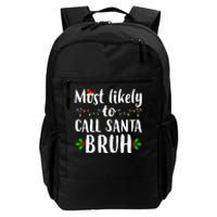 Most Likely To Call Santa Bruh Funny Christmas Daily Commute Backpack