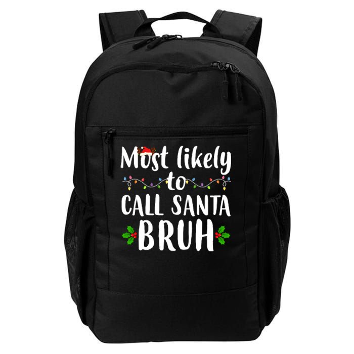 Most Likely To Call Santa Bruh Funny Christmas Daily Commute Backpack