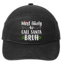 Most Likely To Call Santa Bruh Funny Christmas 7-Panel Snapback Hat