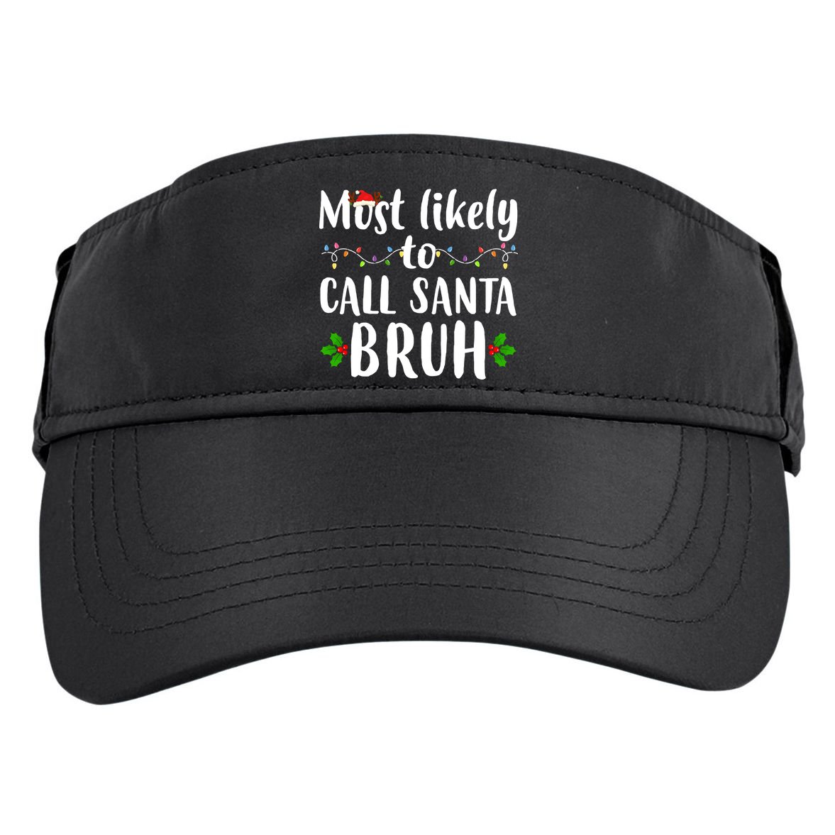 Most Likely To Call Santa Bruh Funny Christmas Adult Drive Performance Visor