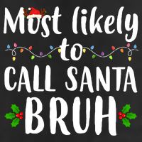 Most Likely To Call Santa Bruh Funny Christmas Adult Drive Performance Visor