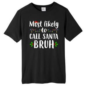 Most Likely To Call Santa Bruh Funny Christmas Tall Fusion ChromaSoft Performance T-Shirt