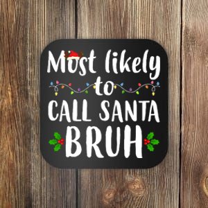 Most Likely To Call Santa Bruh Funny Christmas Coaster