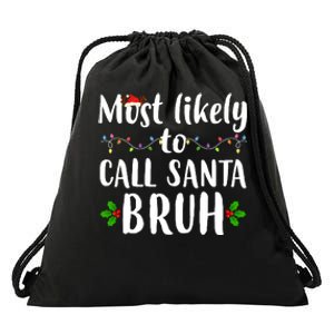 Most Likely To Call Santa Bruh Funny Christmas Drawstring Bag