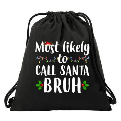 Most Likely To Call Santa Bruh Funny Christmas Drawstring Bag