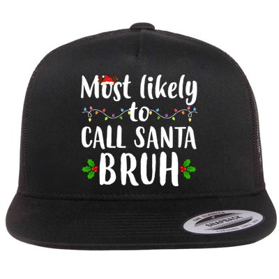 Most Likely To Call Santa Bruh Funny Christmas Flatbill Hat