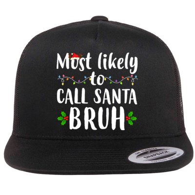 Most Likely To Call Santa Bruh Funny Christmas Flat Bill Trucker Hat