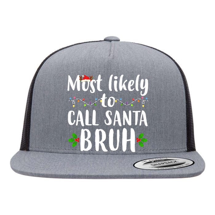 Most Likely To Call Santa Bruh Funny Christmas Flat Bill Trucker Hat