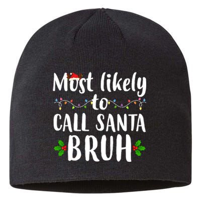 Most Likely To Call Santa Bruh Funny Christmas Sustainable Beanie