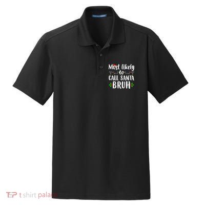 Most Likely To Call Santa Bruh Funny Christmas Dry Zone Grid Polo
