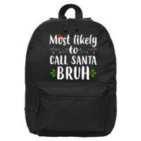 Most Likely To Call Santa Bruh Funny Christmas 16 in Basic Backpack