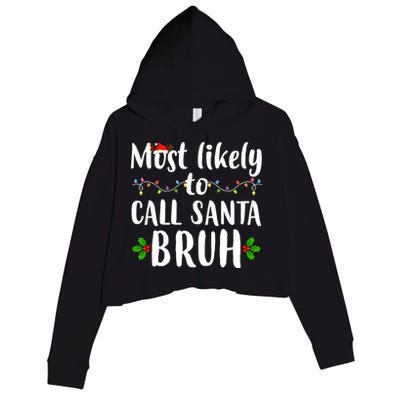 Most Likely To Call Santa Bruh Funny Christmas Crop Fleece Hoodie