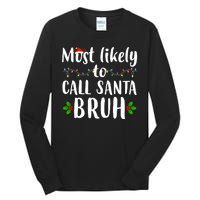 Most Likely To Call Santa Bruh Funny Christmas Tall Long Sleeve T-Shirt