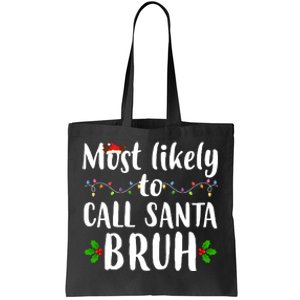 Most Likely To Call Santa Bruh Funny Christmas Tote Bag